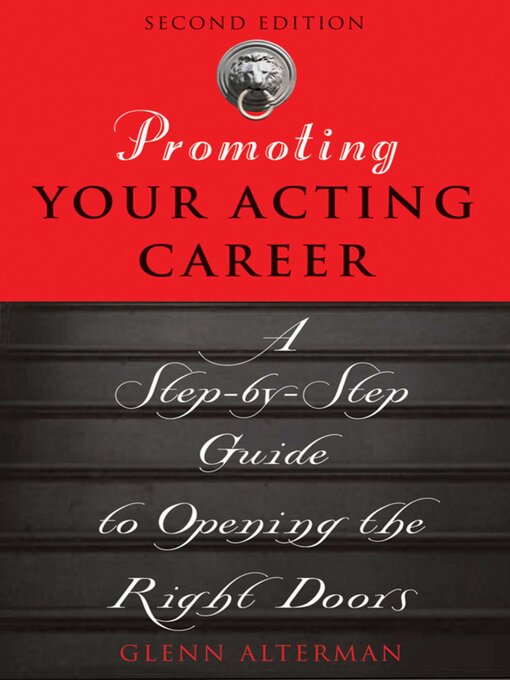 Title details for Promoting Your Acting Career: a Step-by-Step Guide to Opening the Right Doors by Glenn Alterman - Wait list